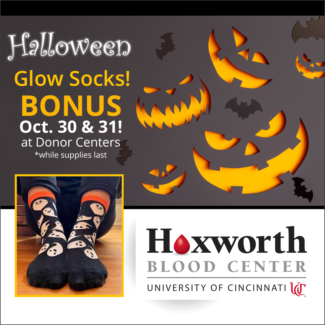 Donate at Hoxworth on Thursday or Friday, October 30 or 31, and get BONUS Halloween Glow-in-the-dark socks